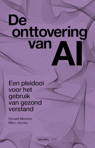 De onttovering van AI: een pleidooi voor het gebruik van gezond verstand von Mazirel Pers
