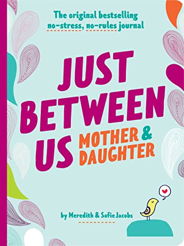 Just Between Us: Mother & Daughter revised edition: The Original Bestselling No-Stress, No-Rules Journal