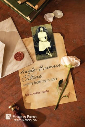 Anglo-Burmese Culture: Letters from my mother (Sociology) von Vernon Press