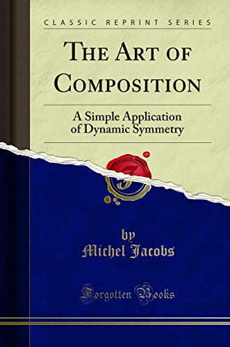 The Art of Composition: A Simple Application of Dynamic Symmetry (Classic Reprint) von Forgotten Books