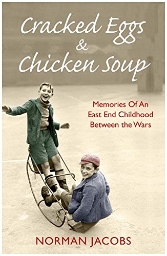 Cracked Eggs and Chicken Soup - A Memoir of Growing Up Between The Wars