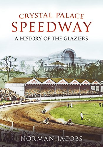 Crystal Palace Speedway: A History of the Glaziers