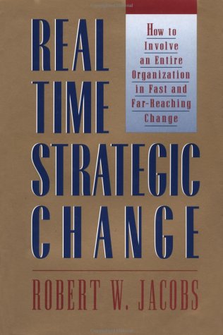Real Time Strategic Change: How to Involve an Entire Organization in Fast and Far-Reaching Change
