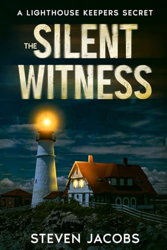 The Silent Witness: A LightHhouse Keepers Secret: A Lighthouse Keeper's Secret