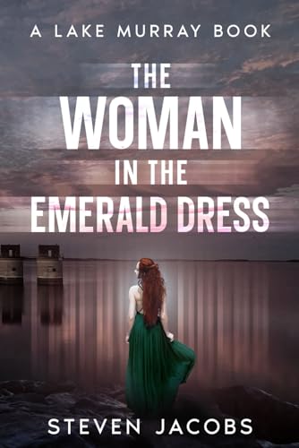 The Woman in the Emerald Dress: A Lake Murray Murders (The Lake Murray Murders, Band 3) von Steven Jacobs