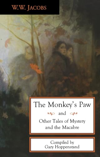 The Monkey's Paw and Other Tales of Mystery and the Macabre: And Other Tales of Mystery and the Macabre