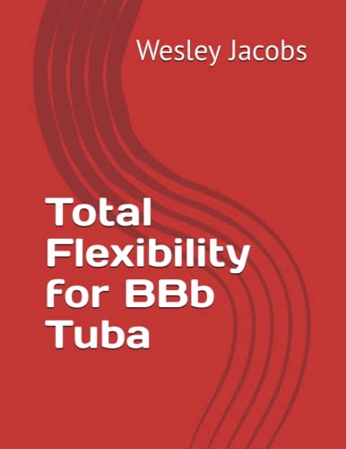 Total Flexibility for BBb Tuba von Independently published