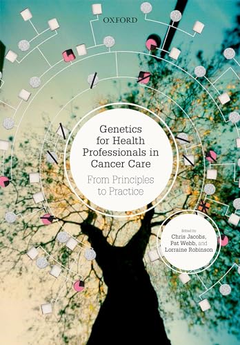 Genetics for Health Professionals in Cancer Care: From Principles: From Principles To Practice