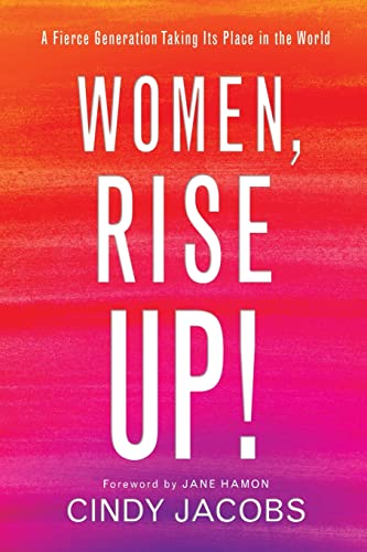 Women, Rise Up!: A Fierce Generation Taking Its Place in the World Women, Rise Up!: A Fierce Generation Taking Its Place in the World von BAKER PUBLISHING GROUP