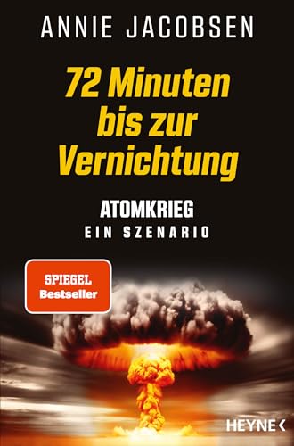 72 Minuten bis zur Vernichtung: Atomkrieg – ein Szenario - SPIEGEL-Bestseller Deutsche Ausgabe des New York Times Bestsellers Nuclear War 72 Minuten bis zur Vernichtung: Atomkrieg – ein Szenario - SPIEGEL-Bestseller Deutsche Ausgabe des New York Times Bestsellers Nuclear War