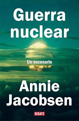 Guerra nuclear: Un escenario (Crónica y Periodismo) von DEBATE