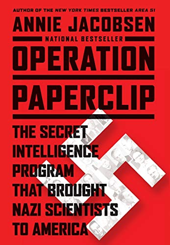 Operation Paperclip: The Secret Intelligence Program that Brought Nazi Scientists to America Operation Paperclip: The Secret Intelligence Program that Brought Nazi Scientists to America von LITTLE, BROWN