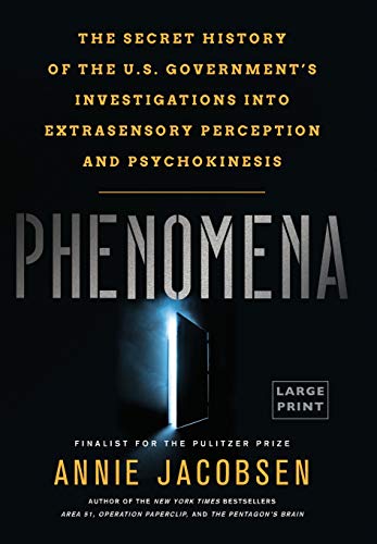 Phenomena: The Secret History of the U.S. Government's Investigations into Extrasensory Perception and Psychokinesis