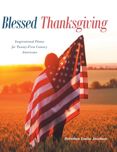 Blessed Thanksgiving: Inspirational Poems For 21st Century Americans von Christian Faith Publishing