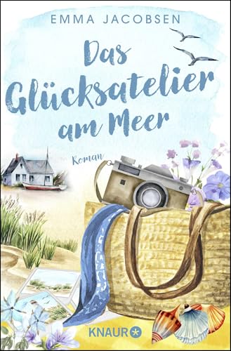 Das Glücksatelier am Meer: Roman | Feel-Good-Liebesroman mit zauberhafter Inselromantik und Meeresglück von Knaur TB