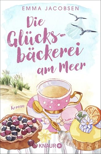 Die Glücksbäckerei am Meer: Roman | Feel-Good-Liebesroman mit großen Gefühlen und Wellenrauschen Die Glücksbäckerei am Meer: Roman | Feel-Good-Liebesroman mit großen Gefühlen und Wellenrauschen