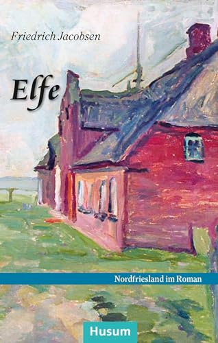 Elfe: Roman (Nordfriesland im Roman)