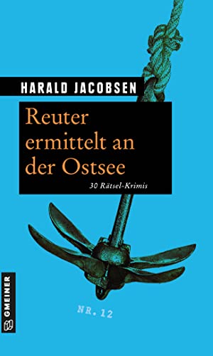 Reuter ermittelt an der Ostsee: 30 Rätsel-Krimis (Rätsel-Krimis im GMEINER-Verlag)