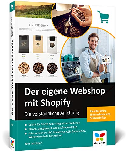 Der eigene Webshop mit Shopify: Die verständliche Anleitung. Einstieg ohne Vorwissen, inkl. Tipps zu SEO, Marketing, DSGVO und Internetrecht von Vierfarben