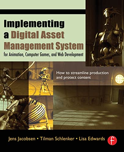 Implementing a Digital Asset Management System: For Animation, Computer Games, and Web Development von Routledge