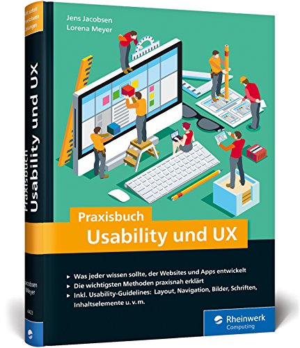 Praxisbuch Usability und UX: Was jeder wissen sollte, der Websites und Apps entwickelt - bewährte Usability- und UX-Methoden praxisnah erklärt Praxisbuch Usability und UX: Was jeder wissen sollte, der Websites und Apps entwickelt - bewährte Usability- und UX-Methoden praxisnah erklärt