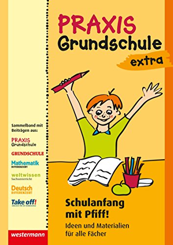 Praxis Grundschule extra: Schulanfang mit Pfiff!: Ideen und Materialien für alle Fächer