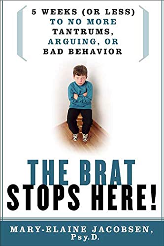 The Brat Stops Here!: 5 Weeks (or Less) to No More Tantrums, Arguing, or Bad Behavior von St. Martins Press-3PL