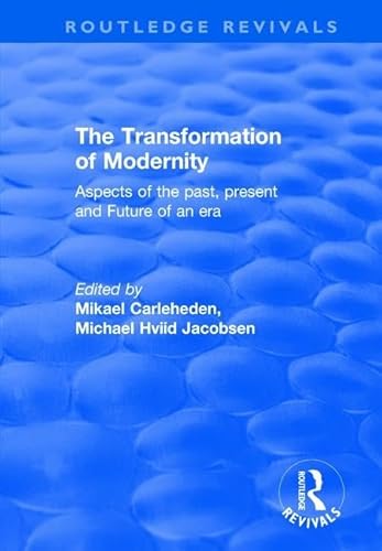 The Transformation of Modernity: Aspects of the Past, Present and Future of an Era (Routledge Revivals) von Routledge