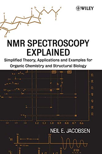 NMR Spectroscopy Explained: Simplified Theory, Applications and Examples for Organic Chemistry and Structural Biology von Wiley