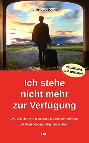 Ich stehe nicht mehr zur Verfügung: Wie Sie sich von belastenden Gefühlen befreien und Beziehungen völlig neu erleben Ich stehe nicht mehr zur Verfügung: Wie Sie sich von belastenden Gefühlen befreien und Beziehungen völlig neu erleben