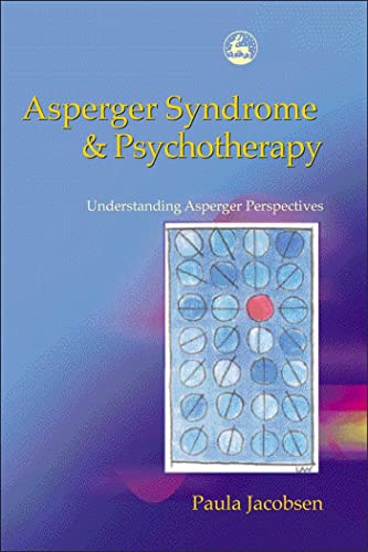 Asperger Syndrome and Psychotherapy: Understanding Asperger Perspectives Asperger Syndrome and Psychotherapy: Understanding Asperger Perspectives von Jessica Kingsley Publishers