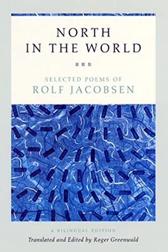 North in the World: Selected Poems of Rolf Jacobsen, A Bilingual Edition von University of Chicago Press