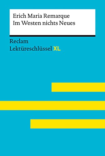 Im Westen nichts Neues von Erich Maria Remarque: Lektüreschlüssel mit Inhaltsangabe, Interpretation, Prüfungsaufgaben mit Lösungen, Lernglossar. (Reclam Lektüreschlüssel XL) von Reclam Philipp Jun.