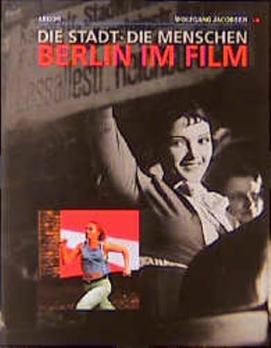 Berlin im Film: Die Stadt. Die Menschen