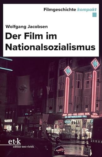 Der Film im Nationalsozialismus (Filmgeschichte kompakt) von edition text + kritik