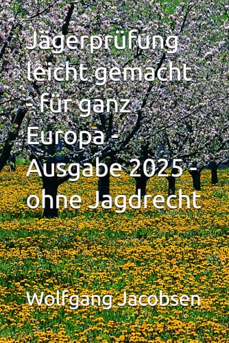 Jägerprüfung leicht gemacht - für ganz Europa - Ausgabe 2025 - ohne Jagdrecht von Independently published