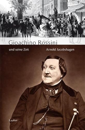 Gioachino Rossini und seine Zeit (Große Komponisten und ihre Zeit)