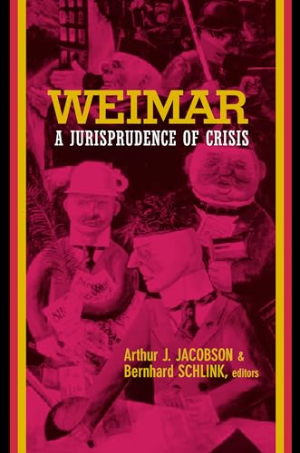 Weimar: A Jurisprudence of Crisis (Philosophy, Social Theory, and the Rule of Law, Band 8) von University of California Press