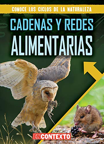 Cadenas Y Redes Alimentarias (Food Chains and Webs) (Conoce los ciclos de la naturaleza / Look at Nature's Cycles) von Gareth Stevens Publishing