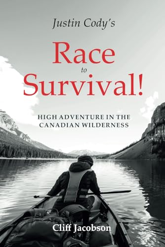 Justin Cody's Race to Survival!: High Adventure in the Canadian Wilderness von 10,000 Lakes Publishing