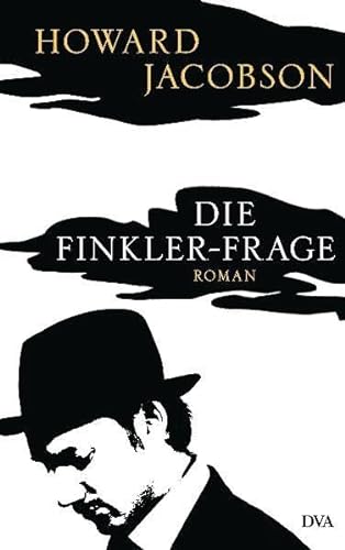 Die Finkler-Frage: Roman: Roman. Ausgezeichnet mit dem Booker Prize for Fiction 2010