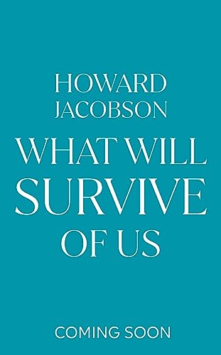 What Will Survive of Us: The moving and heartfelt new novel from the Booker Prize winner von Jonathan Cape