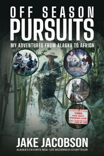 Off Season Pursuits: My Adventures From Alaska to Africa von Publication Consultants