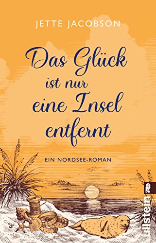 Das Glück ist nur eine Insel entfernt: Ein Nordsee-Roman | Wind, Wellen und Liebe auf Amrum – ein Urlaubsroman fürs Herz von Ullstein Taschenbuch