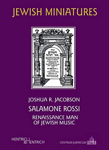 Salamone Rossi: Renaissance Man of Jewish Music (Jüdische Miniaturen / Herausgegeben von Hermann Simon)