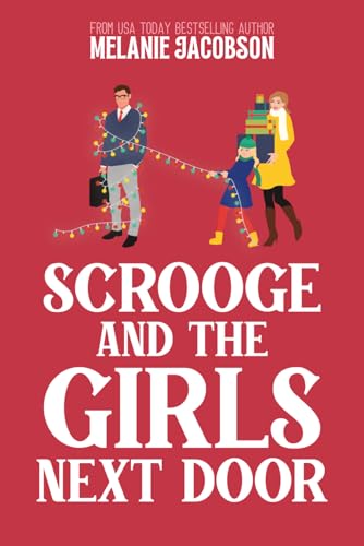 Scrooge and the Girls Next Door: A Holiday Rom-Com (Creekville Kisses)