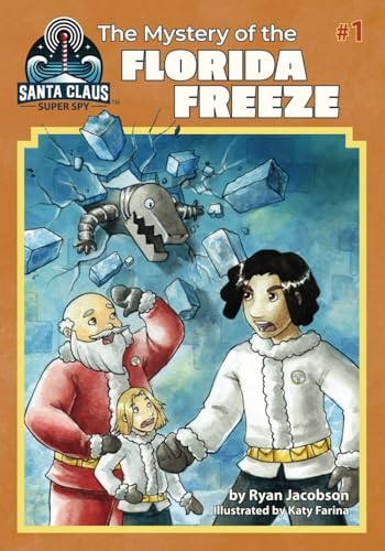 The Mystery of the Florida Freeze (Santa Claus: Super Spy, Band 1) von Lake 7 Creative, LLC