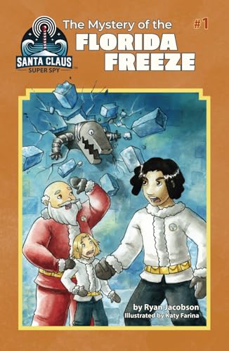 The Mystery of the Florida Freeze (Santa Claus: Super Spy, Band 1) von Lake 7 Creative, LLC