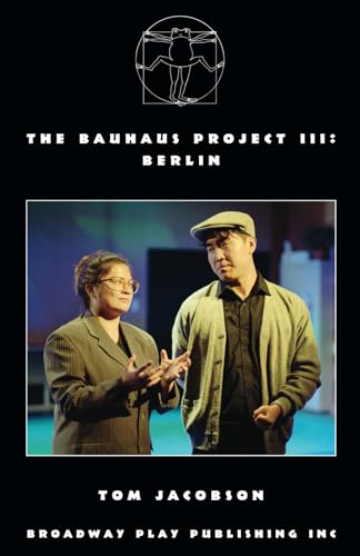 The Bauhaus Project III: Berlin von Broadway Play Publishing Inc