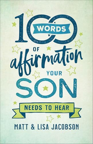 100 Words of Affirmation Your Son Needs to Hear 100 Words of Affirmation Your Son Needs to Hear